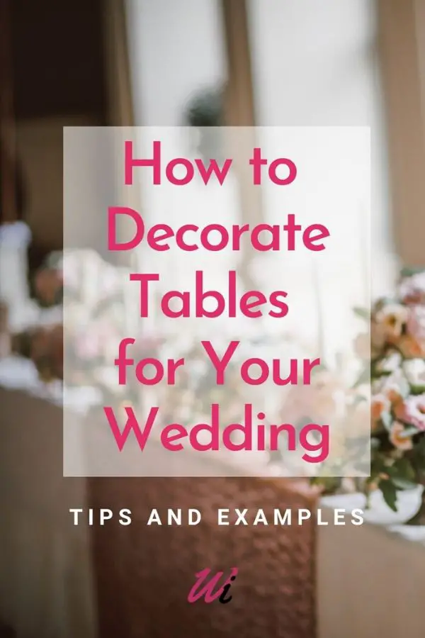 How to Decorate Tables for Your Wedding