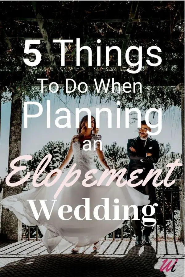 5 Things To Do When Planning an Elopement Wedding